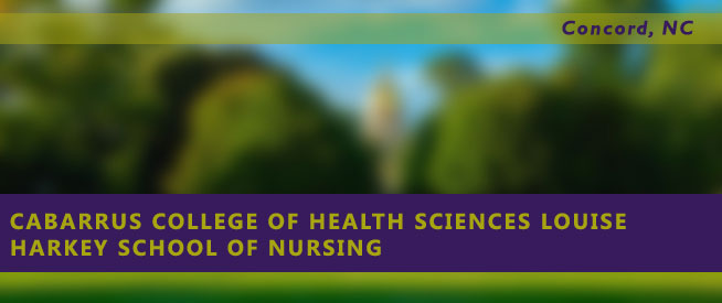 Cabarrus College of Health Sciences Louise Harkey School of Nursing Nursing Program