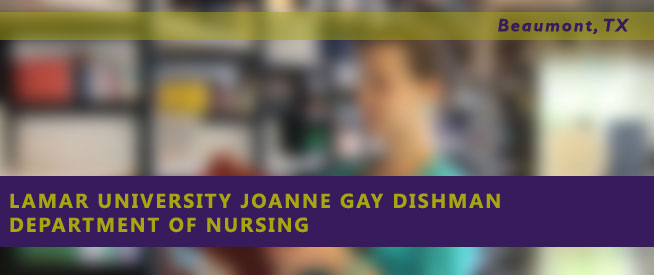 Lamar University JoAnne Gay Dishman Department of Nursing Nursing Program