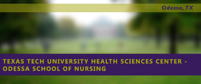 Texas Tech University Health Sciences Center - Odessa School of Nursing in the Permian Basin Nursing Program