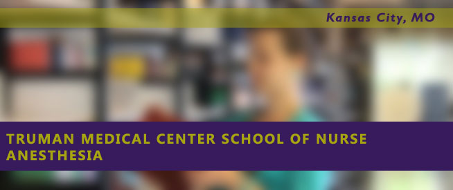 Truman Medical Center School of Nurse Anesthesia Nursing Program
