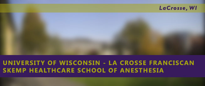 University of Wisconsin - La Crosse Franciscan Skemp Healthcare School of Anesthesia Nursing Program