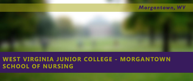 West Virginia Junior College - Morgantown School of Nursing Nursing Program